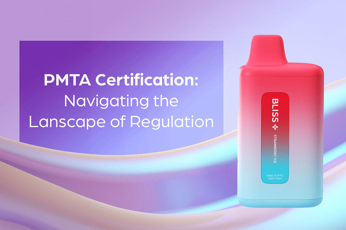 PMTA Certification: Navigating the Landscape of Regulation